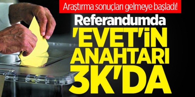 'EVET'in anahtarı 3K'da