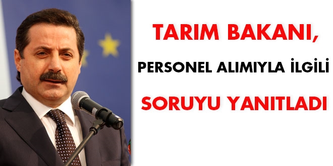 Tarım Bakanı, personel alımıyla ilgili soruyu yanıtladı