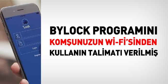 ByLock'u komşunun Wi-Fi'sinden indirin talimatı