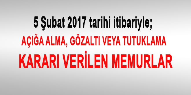 5 Şubat 2017 tarihi itibariyle haklarında işlem yapılan kamu personeli