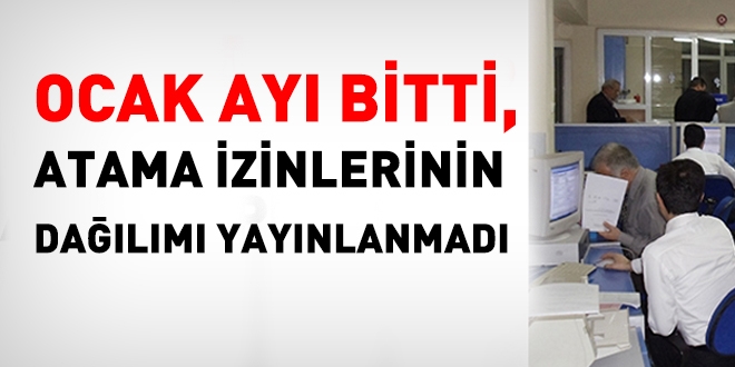 5 bin adetlik atama izinlerinin dağılımı hala yayınlanmadı