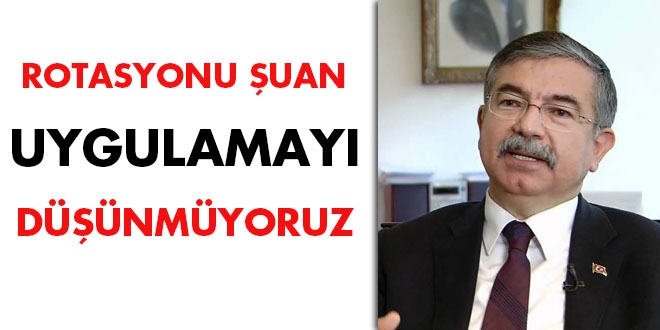 'Rotasyon'u şuan uygulamayı düşünmüyoruz'