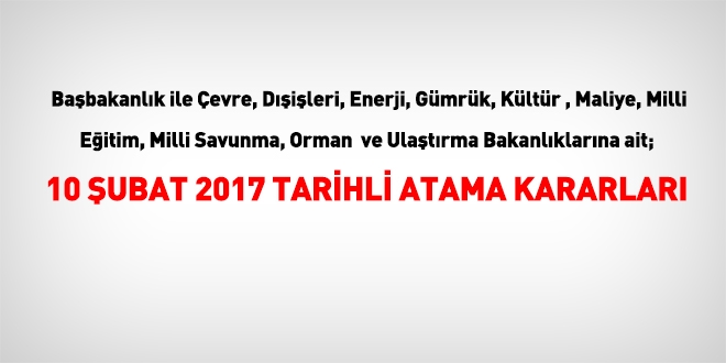 10 Şubat 2017 tarihli atama kararları