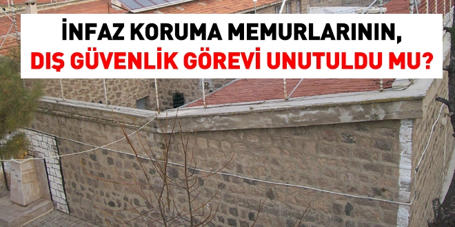 İnfaz koruma memurlarının dış güvenlik görevi ne oldu?
