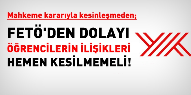 Mahkeme kararıyla kesinleşmeden, öğrencilerin ilişikleri kesilmemeli!