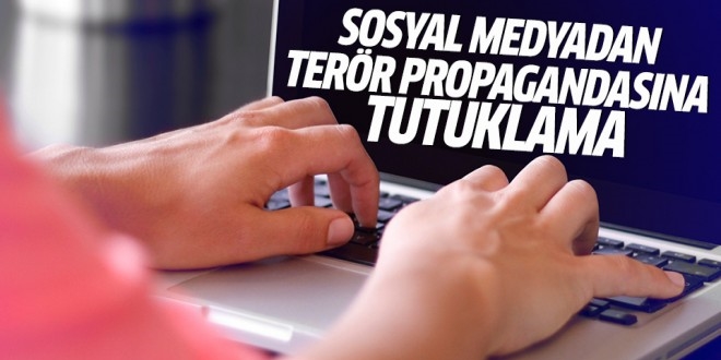 Sosyal medyadan terr rgt propagandasna tutuklama