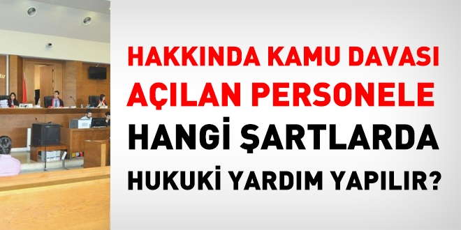 Hakkında kamu davası açılan memura, hukuki yardım yapılır mı?