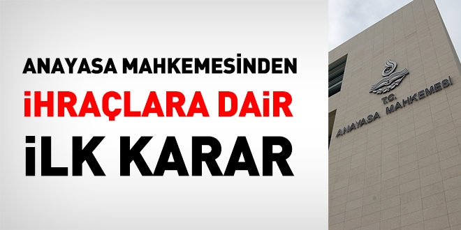 Anayasa Mahkemesinden, FETÖ'den ihraç başvurularına dair ilk karar