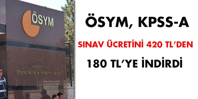 ÖSYM, KPSS-A sınav ücretini 420 TL'den 180 TL'ye indirdi