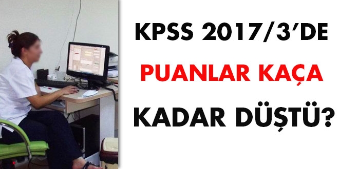 KPSS 2017/3'de puanlar kaça kadar düştü?