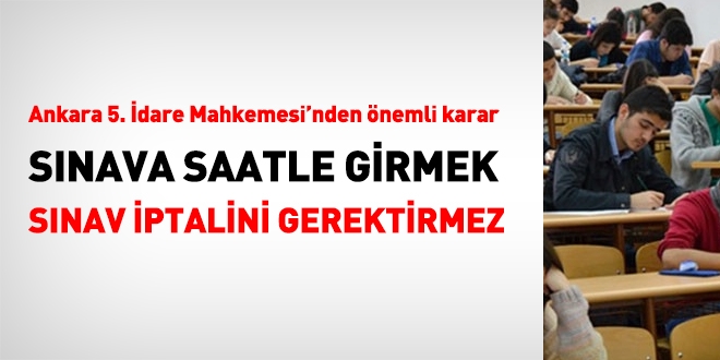 Mahkeme: ÖSYM'nin yaptığı sınava saatle girmek, iptal gerekçesi olmamalı