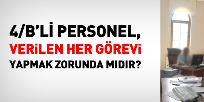 4/B'li personel verilen grevi yapmak zorunda mdr?