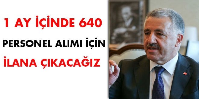 Arslan: 1 ay içinde 640 personel alımı için ilana çıkacağız