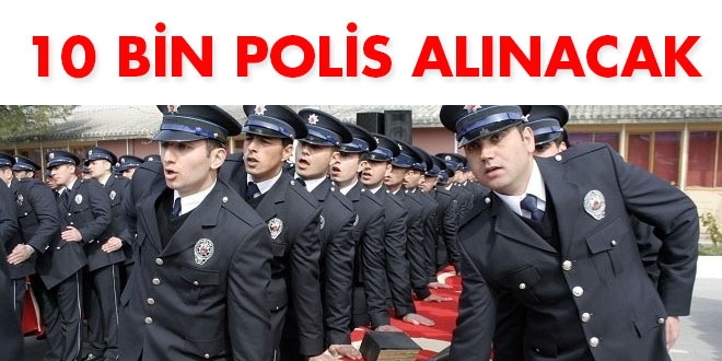 10 bin daha polis alınacak