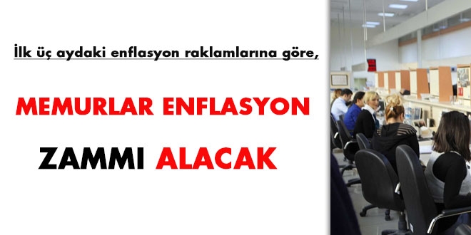 İlk üç aydaki enflasyon rakamlarına göre memurlar enflasyon zammı alacak