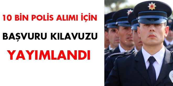 10 bin polis alımı için başvuru kılavuzu yayımlandı