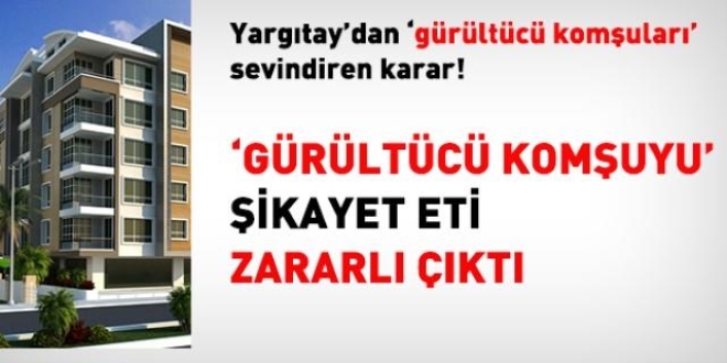 Yarg�tay'dan 'g�r�lt�c� kom�ular�' sevindiren karar!