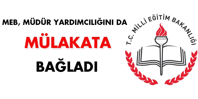 MEB, müdür yardımcılığını da mülakata bağladı