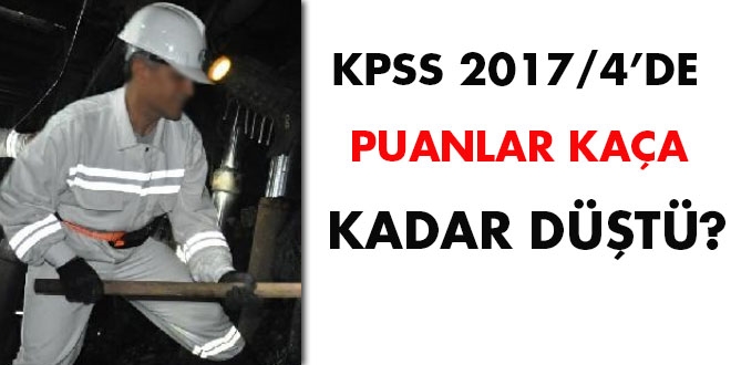 KPSS 2017/4'de puanlar kaça kadar düştü?