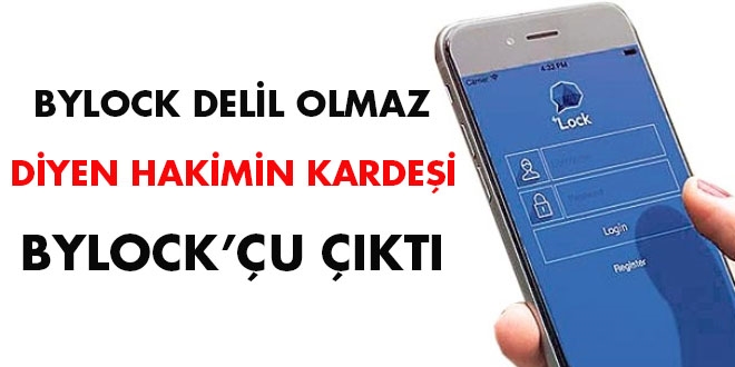 Bylock delil olmaz diyen hakimin kardei Bylock'u