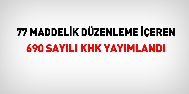 690 sayılı KHK Resmi Gazetede yayımlandı