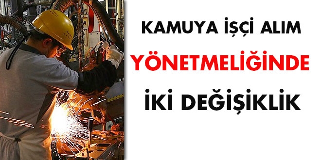 Kamuya işçi alım yönetmeliğinde iki değişiklik