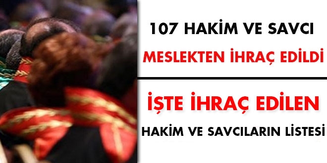 107 hakim ve savcı meslekten ihraç edildi