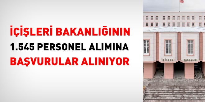 İçişleri Bakanlığının 1545 personel alımı başlıyor