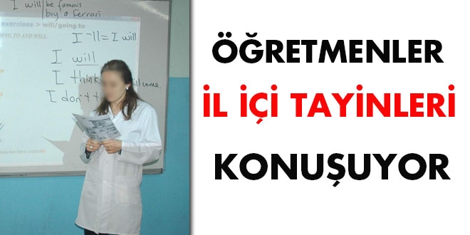 Öğretmenler il içi tayinleri konuşuyor