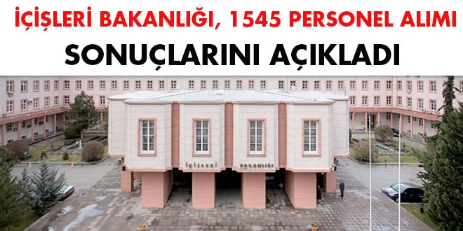 İçişleri, 1545 personel alımı sonuçlarını açıkladı