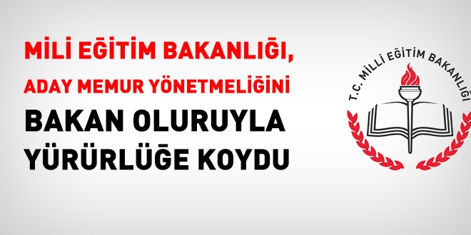 MEB, Bakan Oluruyla, aday memur yetiştirme yönetmeliğini yürürlüğe koydu