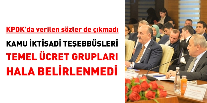 KPDK'da verilen szler de kmad. KT temel cret gruplar hala belirlenemedi