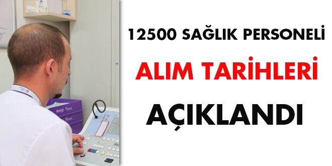 12500 sağlık personeli alım tarihleri açıklandı