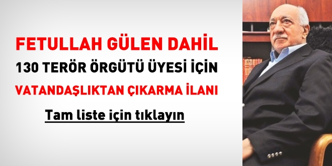 Gülen dahil 130 kişi için vatandaşlıktan çıkarma ilanı