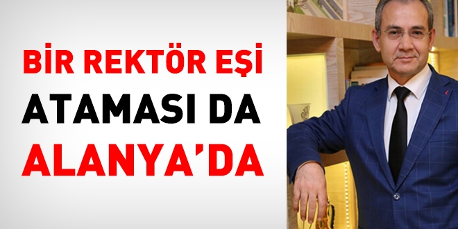 Bir Rektör eşi ataması da, Alanya'da!