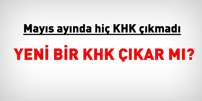 Yeni bir KHK çıkar mı?
