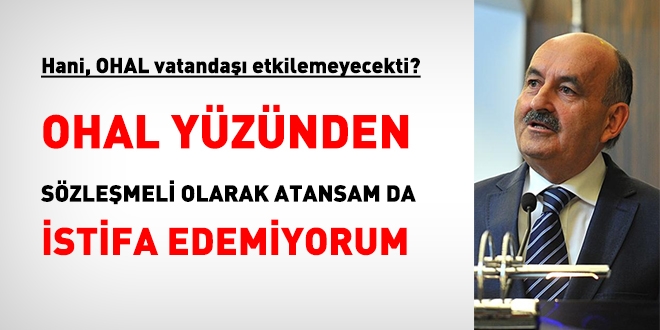 'OHAL'den dolayı, sözleşmeli öğretmen olarak atansam dahi istifa edemiyorum'
