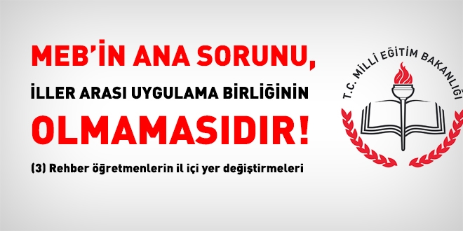 MEB'in ana sorunu iller arasında uygulama birliğinin olmamasıdır 3