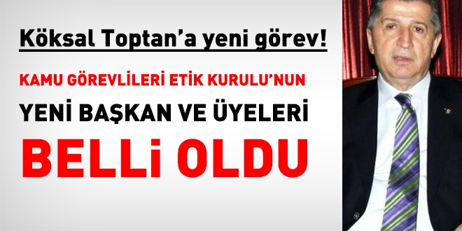 Köksal Toptan'a yeni görev! Etik Kurulunun yeni başkan ve üyeleri belli oldu