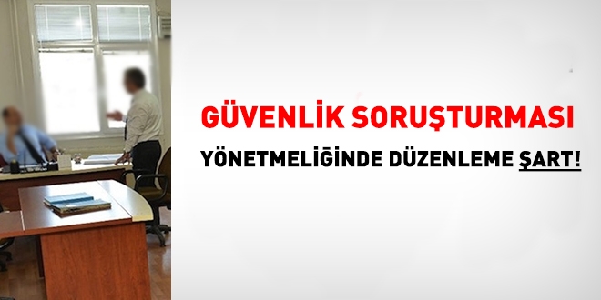 Gvenlik soruturmas ynetmeliinde dzenleme art!