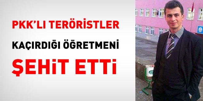PKK, kaçırdığı öğretmeni şehit etti