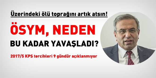 ÖSYM, neden bu kadar yavaşladı? 207/5 KPSS tercihleri neden açıklanamıyor?