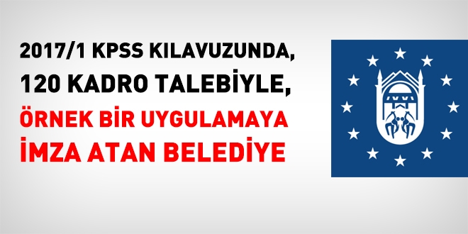 2017/1 KPSS'de, 120 kadroyla dikkat çeken belediye