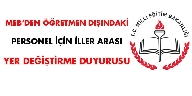 MEB'den öğretmen dışındaki personel için iller arası yer değiştirme duyurusu