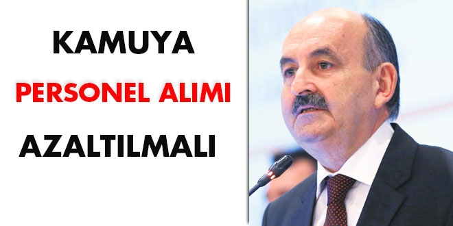 Müezzinoğlu: Kamuya personel alımı azaltılmalı