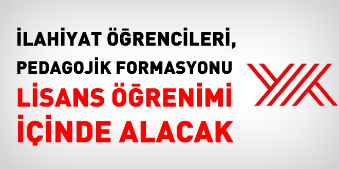 İlahiyat öğrencileri, pedagojik formasyonu, lisans öğrenimi sırasında alacak