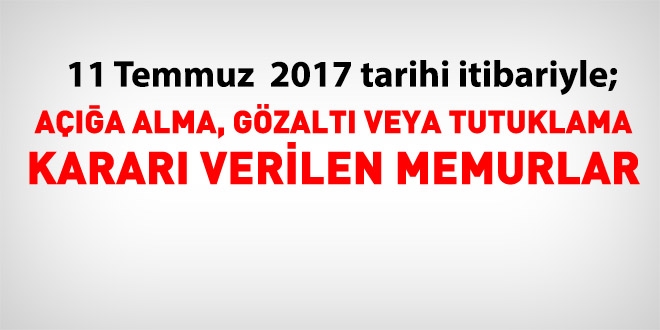 11 Temmuz 2017 tarihi itibariyle haklarında işlem yapılan kamu personeli