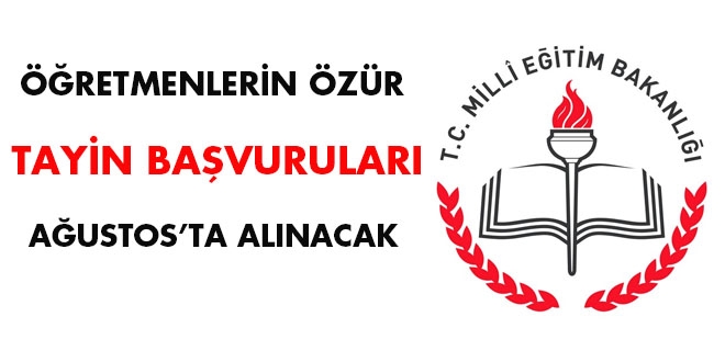 Öğretmenlerin özür tayin başvuruları Ağustos'ta alınacak