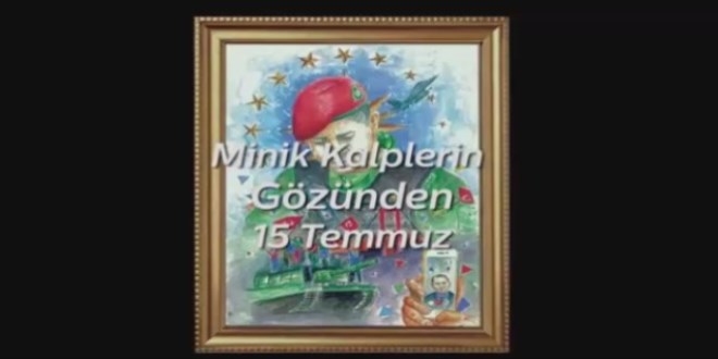 Minik Kalplerin gözünden 15 Temmuz