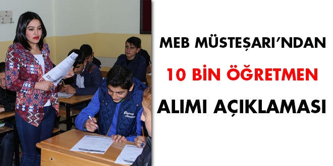 MEB Müsteşarı'ndan 10 bin öğretmen alımı açıklaması